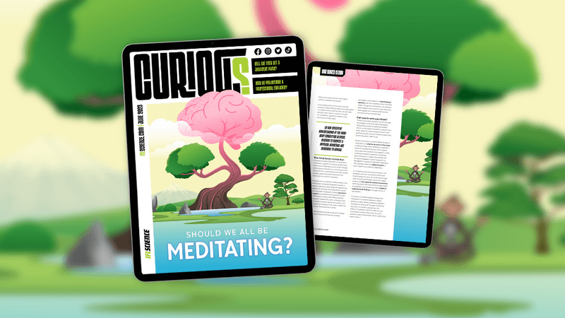 The science of meditating in the June 2023 issue of IFLScience's free digital magazine CURIOUS 