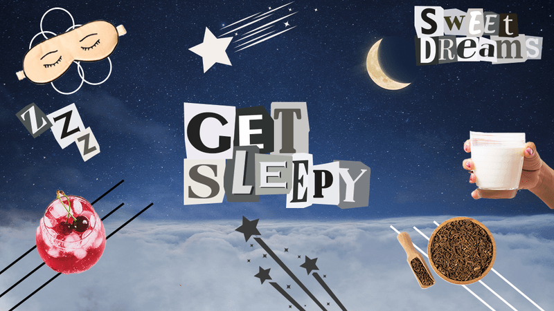 collage: background is the night sky, cutouts of a sleep mask, cherry drink, valerian root, a glass of milk, and the phrases 'get sleepy' and 'sweet dreams'